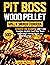 Pit Boss Wood Pellet Grill & Smoker Cookbook  by Joe Scott