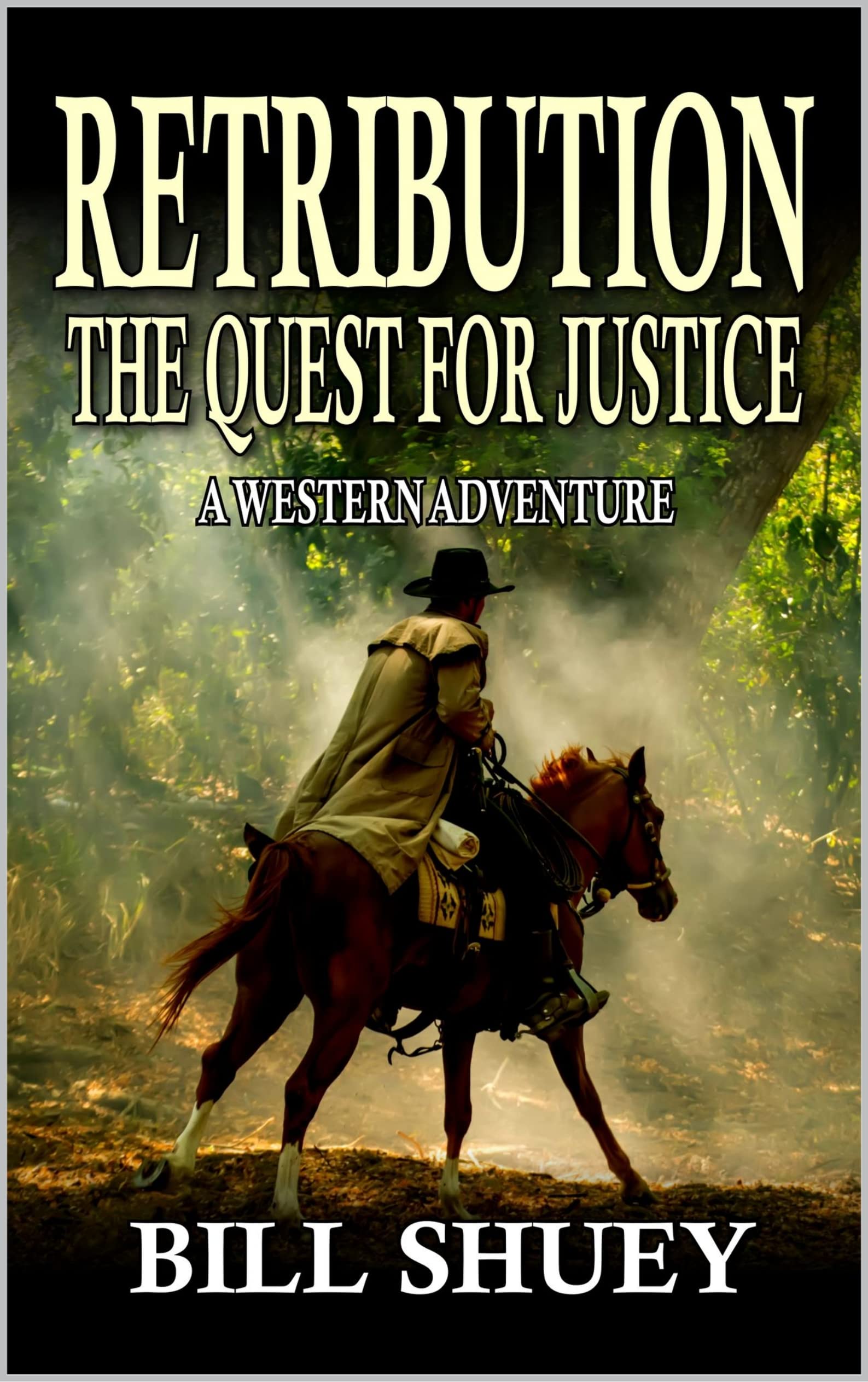 Retribution: The Quest For Justice: A Western Adventure (Kindle Edition)