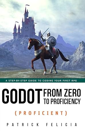 Godot from Zero to Proficiency (Proficient): A step-by-step guide to creating your first RPG