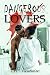 Dangerous Lovers by R. Vantaire Dangerous Lovers by R. Vantaire