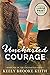 Uncharted Courage: Large Print (The Uncharted Series)