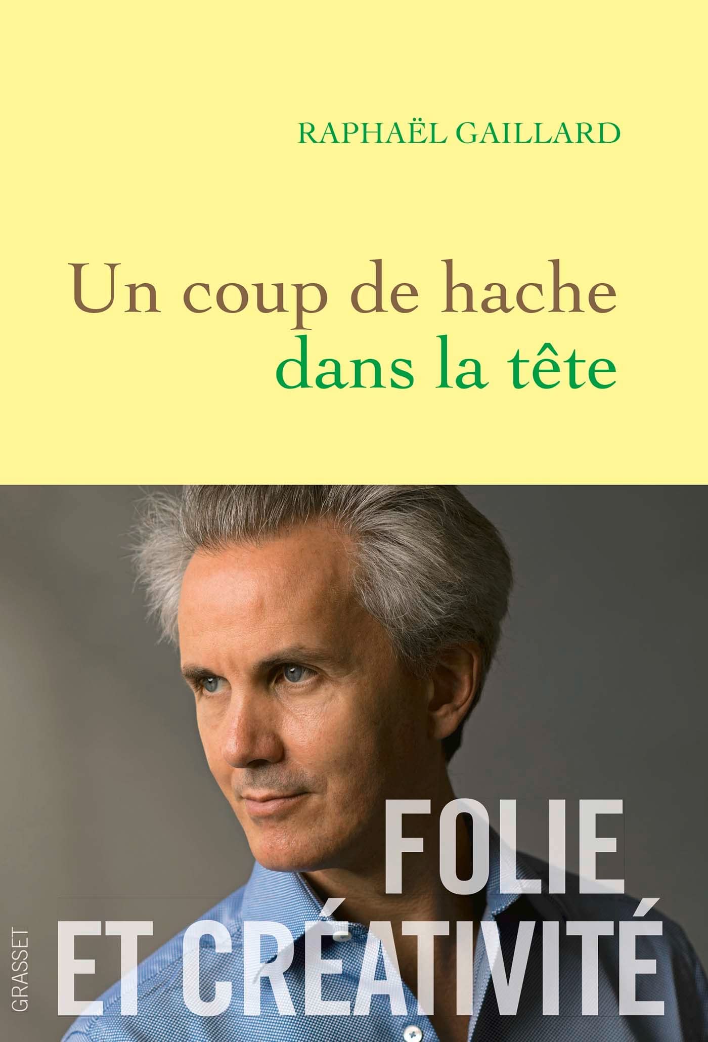 Un coup de hache dans la tête: Folie et créativité (French Edition)