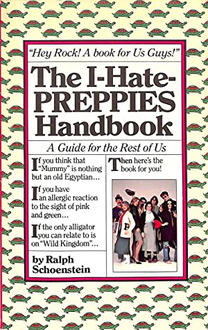 The I-Hate-Preppies Handbook:  A Guide for the Rest of Us