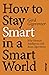 How to Stay Smart in a Smart World