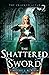 The Shattered Sword: The Cr...