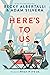 Here’s to Us (What If It's Us, #2)