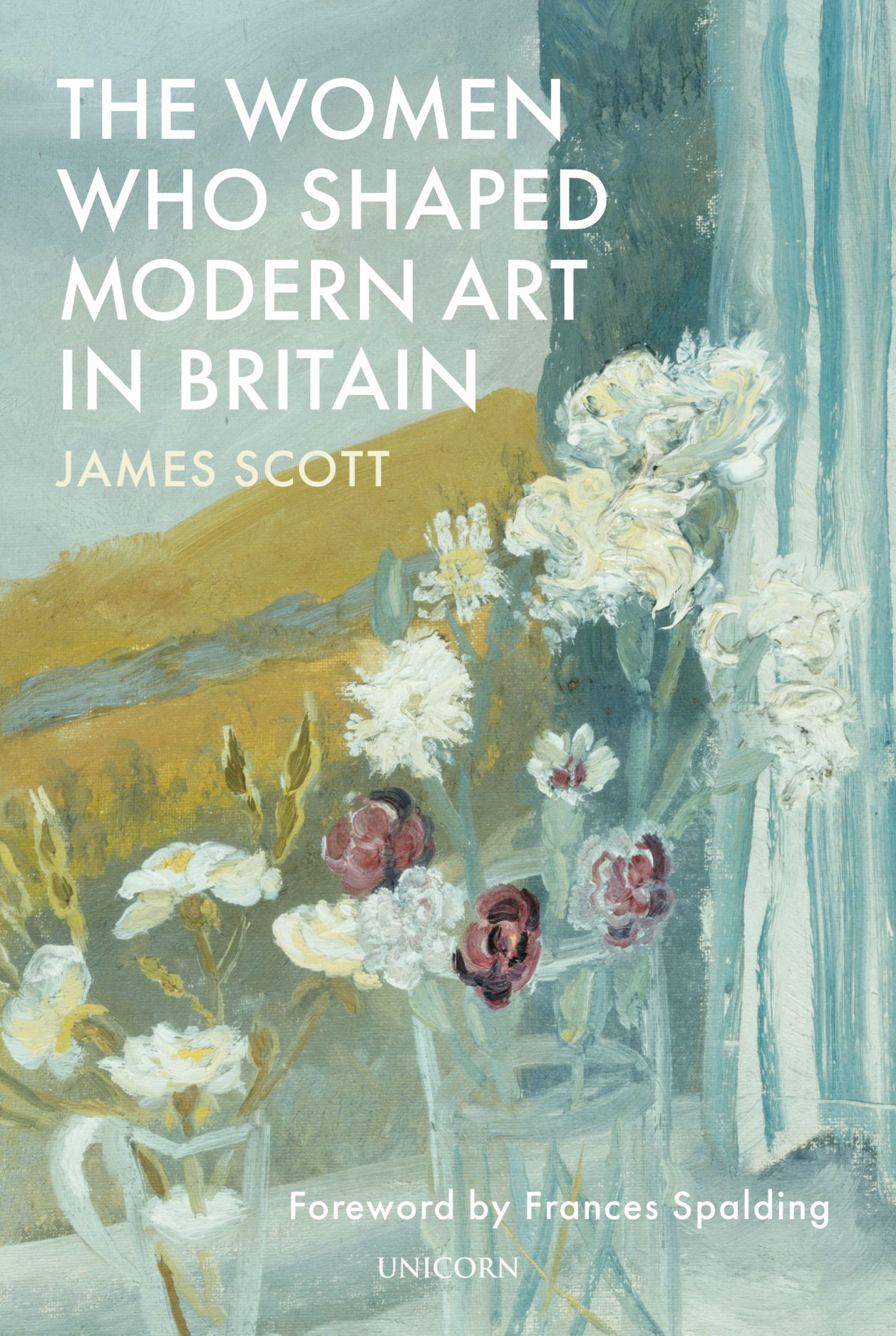 The Women Who Shaped Modern Art in Britain (Hardcover)