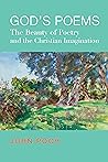 God's Poems: The Beauty of Poetry and the Christian Imagination