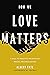 How We Love Matters: A Call to Practice Relentless Racial Reconciliation