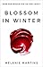 Blossom in Winter [Paperback] Melanie Martins [Paperback] Melanie Martins [Paperback] Melanie Martins [Paperback] Melanie Martins [Paperback] Melanie Martins [Paperback] Melanie Martins [Paperback] Melanie Martins [Paperback] Melanie Martins