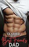 Claimed by my Best Friend's Dad: A Forbidden Erotic Romance