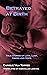 Betrayed at Birth: True Sto...