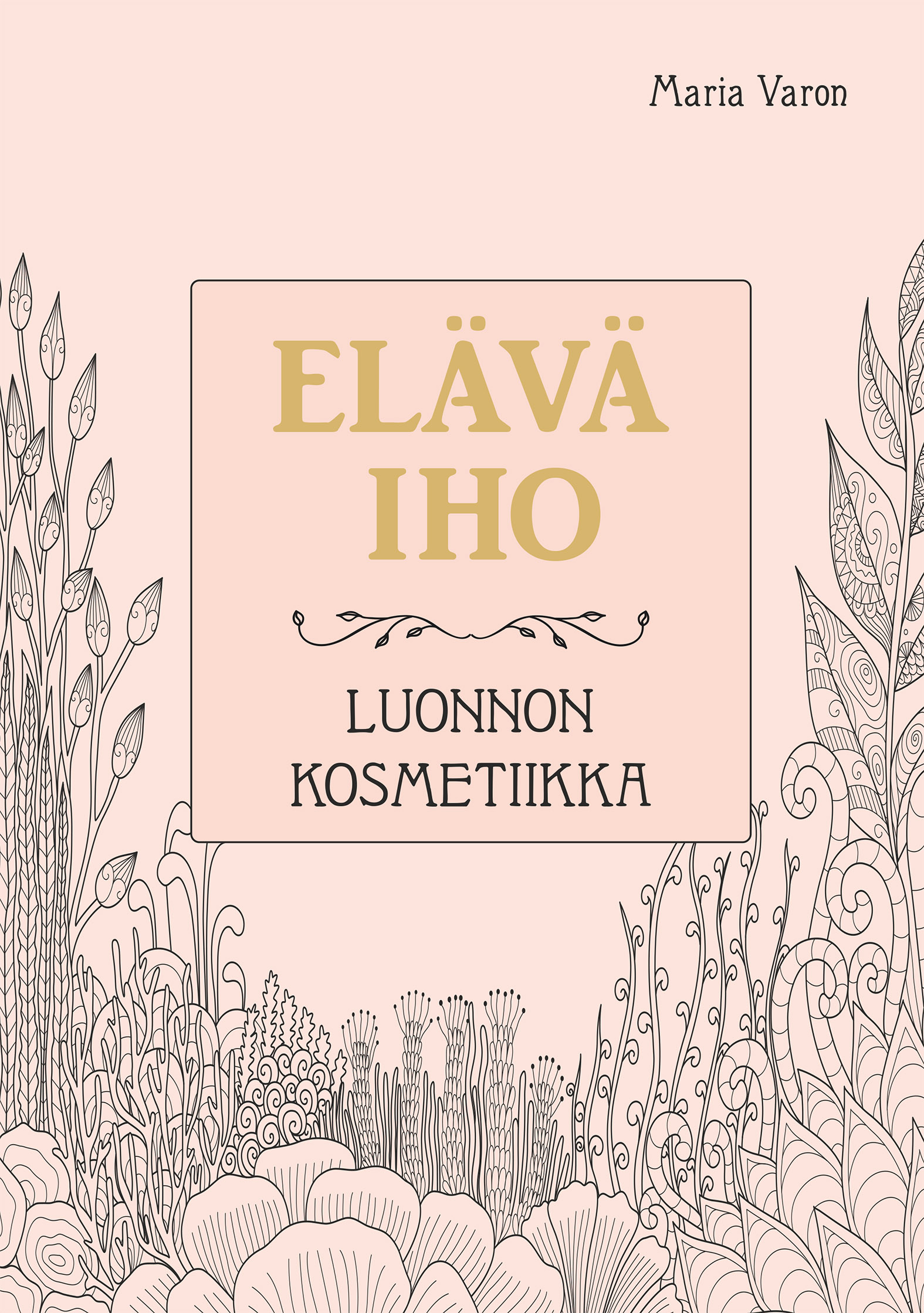 Elävä iho: Luonnon kosmetiikka (Hardcover)