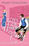 Love at the House Party by Kasey Stockton