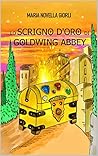Lo scrigno d'oro di Goldwing Abbey by Maria Novella Giorli