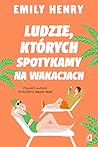 Ludzie, których spotykamy na wakacjach by Emily Henry
