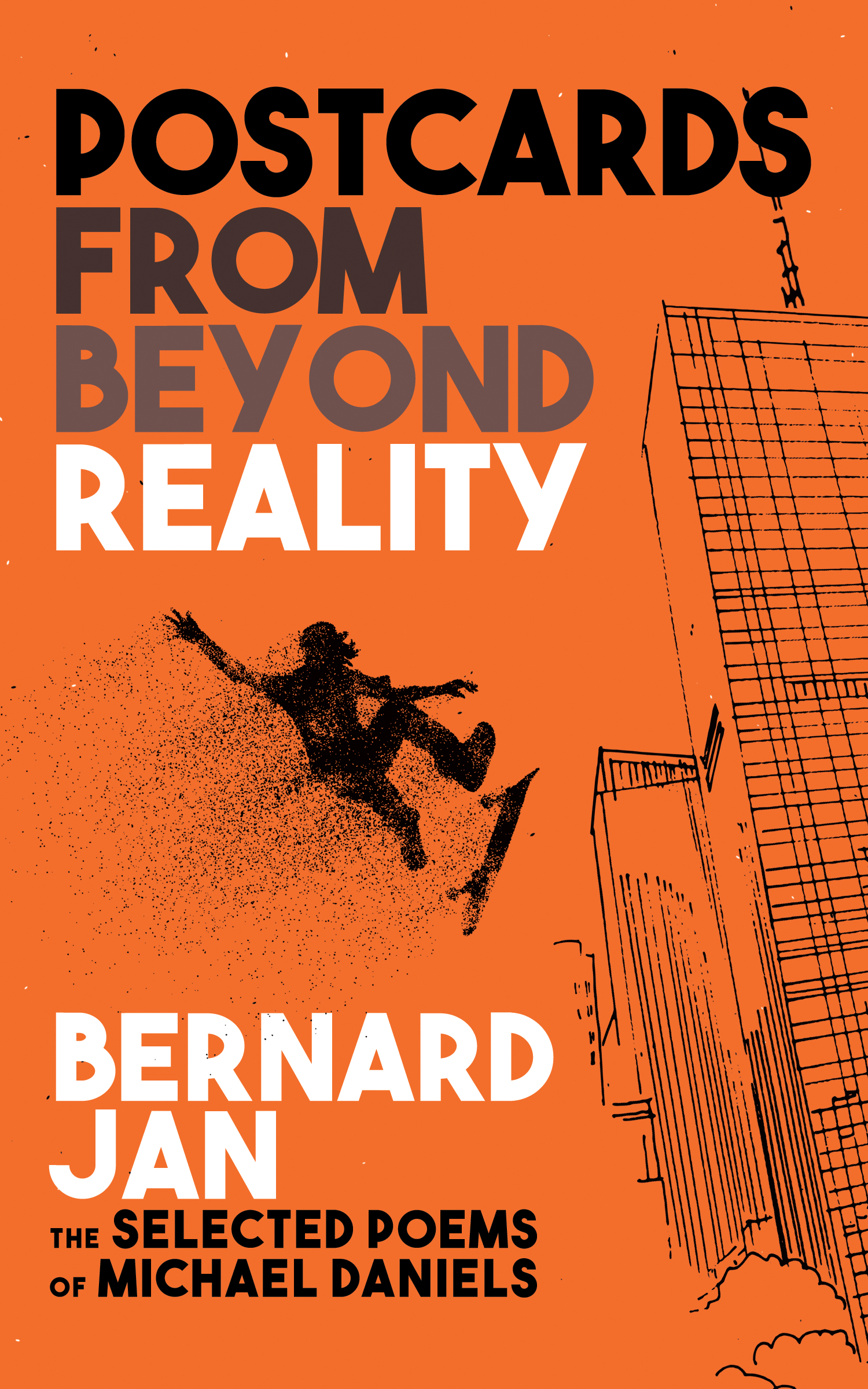 Postcards From Beyond Reality: The Selected Poems of Michael Daniels