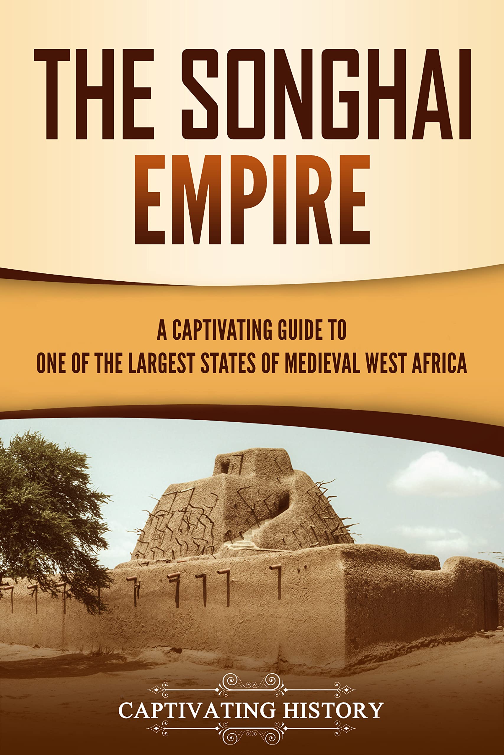 The Songhai Empire: A Captivating Guide to One of the Largest States of Medieval West Africa (Western Africa)