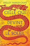 Celle qui devint le soleil by Shelley Parker-Chan