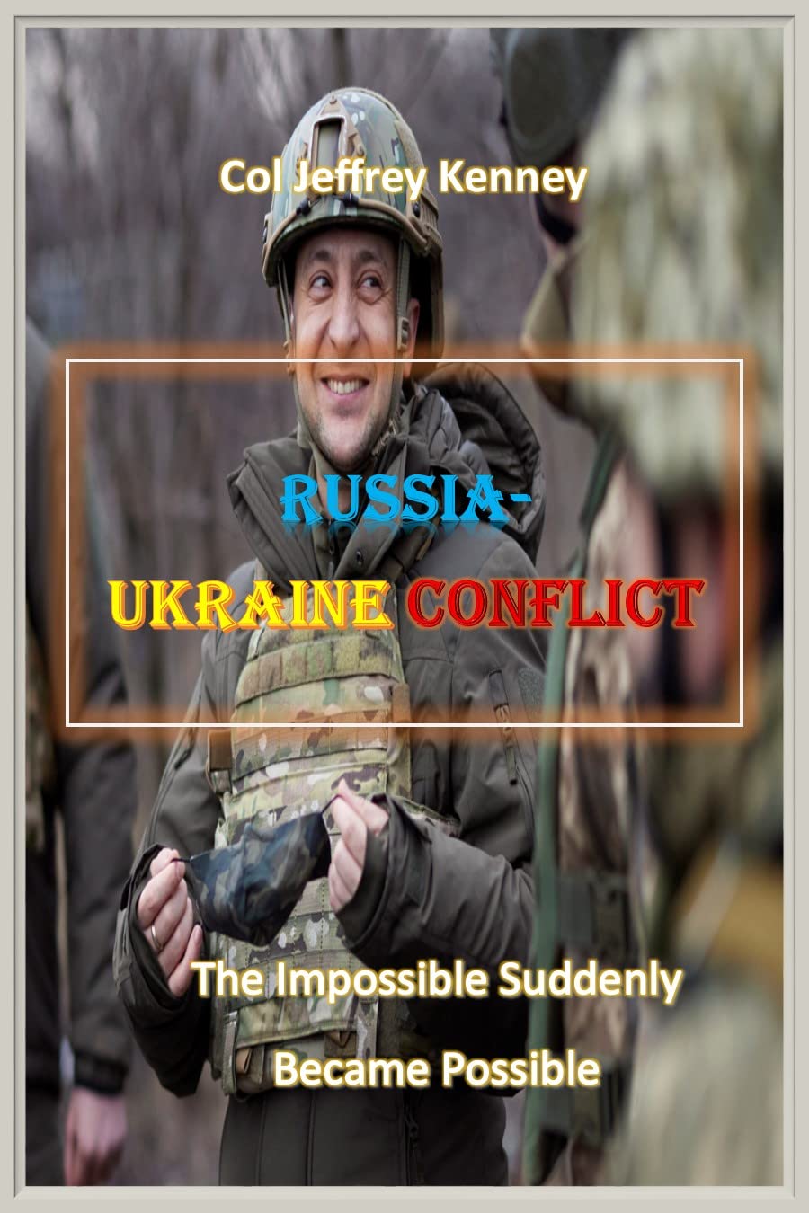 Russia-Ukraine Conflict: The Impossible Suddenly Became Possible (Kindle Edition)