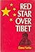 Red Star Over Tibet