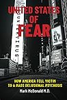 United States of Fear: How America Fell Victim to a Mass Delusional Psychosis