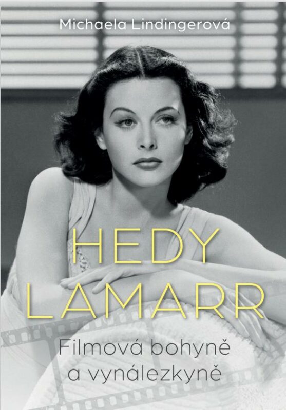 Hedy Lamarr. Bohyně stříbrného plátna a vynálezkyně