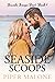 Seaside Scoops: The Seaside Scoops Duet (Book 1)