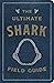 The Ultimate Shark Field Guide: The Ocean Explorer's Handbook (Ultimate Field Guides)