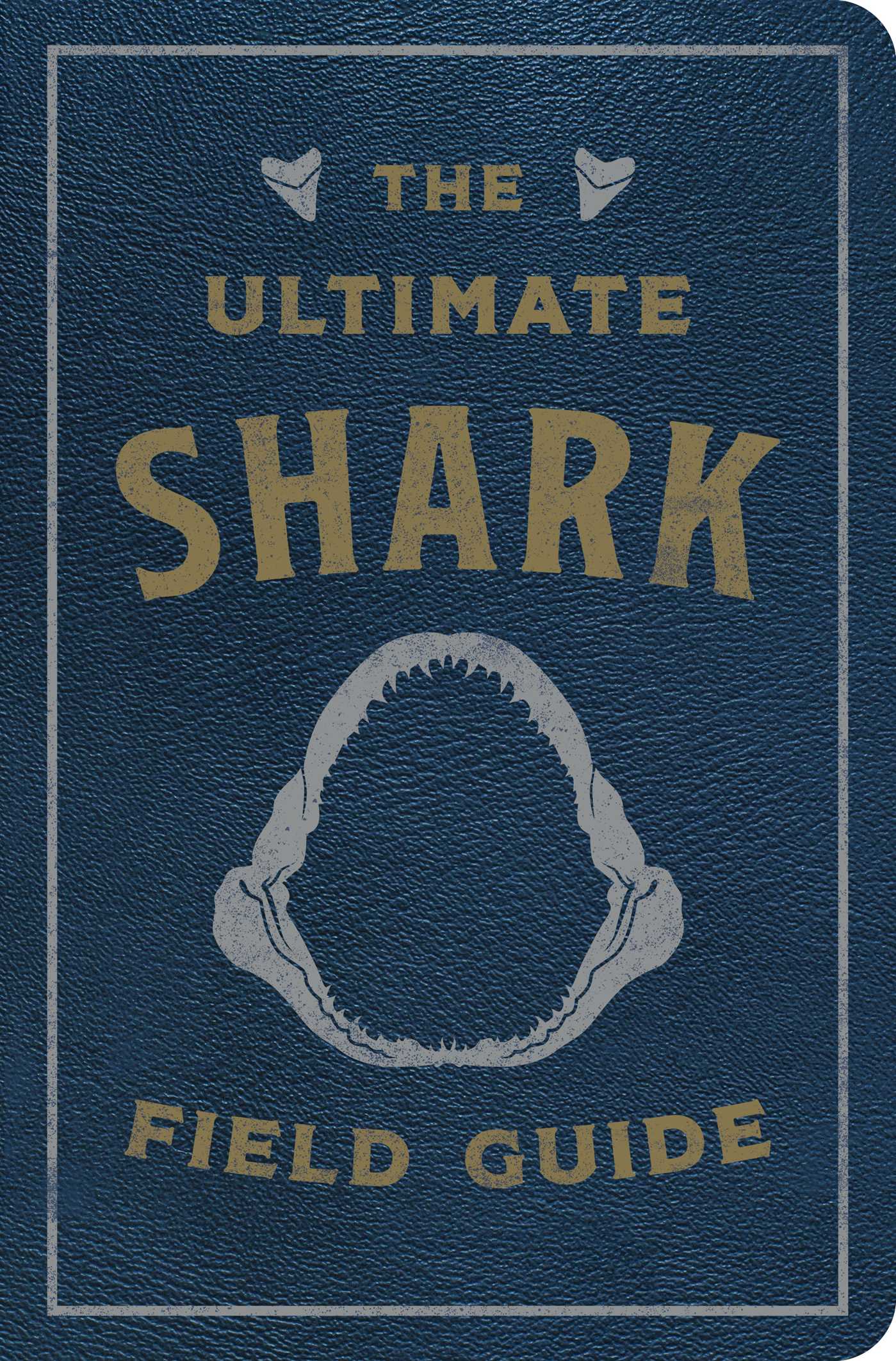 The Ultimate Shark Field Guide: The Ocean Explorer's Handbook (Ultimate Field Guides)