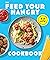 FEED your HANGRY: 75 Nutrit...
