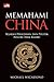 Memahami China: Sejarah Peradaban dan Politik Negeri Tirai Bambu