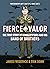 Fierce Valor: The True Story of Ronald Speirs and his Band of Brothers (World War II Collection)