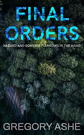 Final Orders (Hazard and Somerset: Arrows in the Hand, #5)