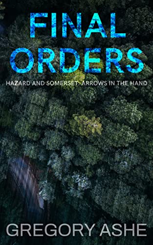 Final Orders (Hazard and Somerset: Arrows in the Hand, #5)