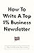 How To Write A Top 1% Business Newsletter: 7 Ways To Differentiate Your Content