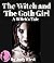 The Witch and The Goth Girl...