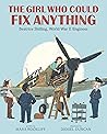 The Girl Who Could Fix Anything by Mara Rockliff