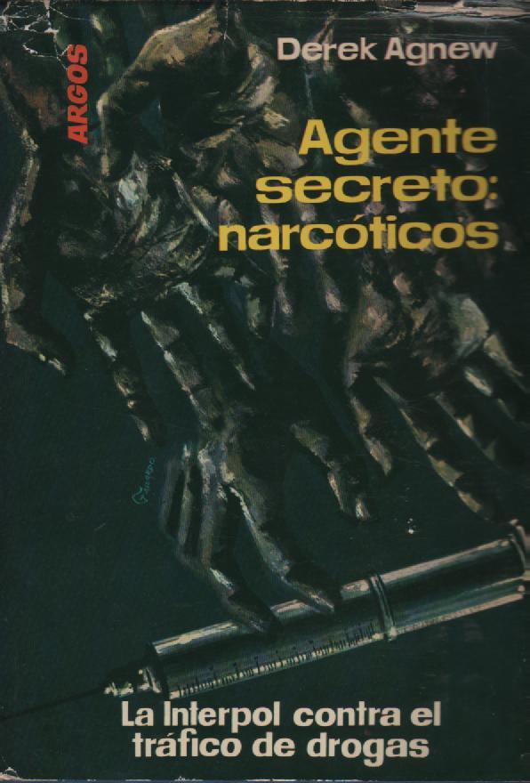 Agente secreto: narcóticos - La Interpol contra el tráfico de drogas