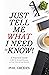 Just Tell Me What I Need To Know! by Phil Grodin