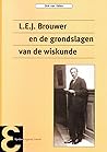 L.E.J. Brouwer en de grondslagen van de wiskunde