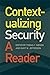 Contextualizing Security: A Reader (Studies in Security and International Affairs)
