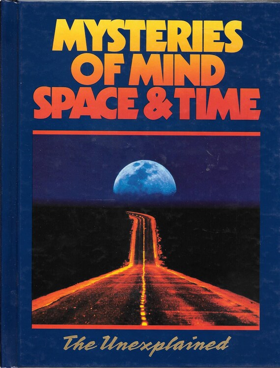 Mysteries of Mind Space & Time The Unexplained Volume 23