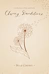 Chasing Dandelions: A Collection of Prose and Poetry