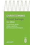 Overcoming Mood Swings 2nd Edition: A self-help guide using cognitive behavioural techniques