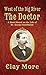 The Doctor A Novel Based on the Life of Dr. George Goodfellow (West of the Big River) by Clay More