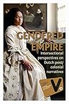 Gendered Empire: Intersectional perspectives on Dutch post/colonial narratives