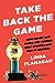 Take Back the Game: How Money and Mania Are Ruining Kids Sports—and Why It Matters