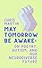 May Tomorrow Be Awake: On P...