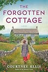 The Forgotten Cottage by Courtney    Ellis